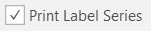 3. Print Label Series