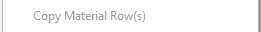 6. Copy Material Row(s)
