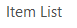 1. Item List