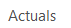 3. Actuals