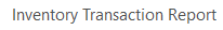 4. Inventory Transaction Report
